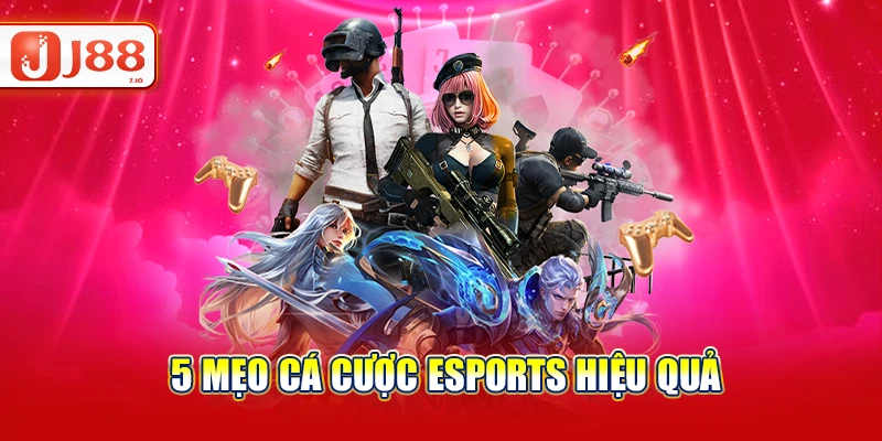 5 mẹo cá cược Esports hiệu quả