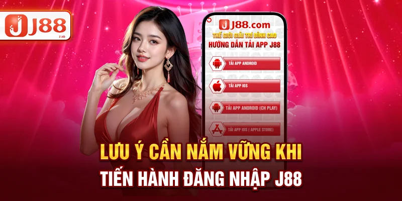 Lưu ý cần nắm vững khi tiến hành đăng nhập J88