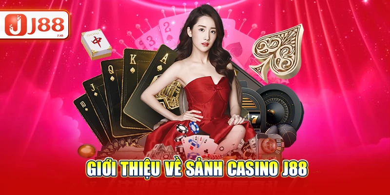 Giới thiệu về sảnh Casino J88