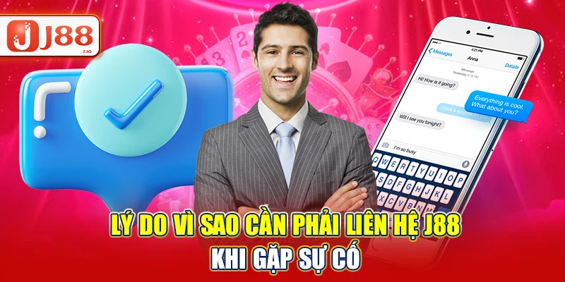 Lý do vì sao cần phải liên hệ J88 khi gặp sự cố
