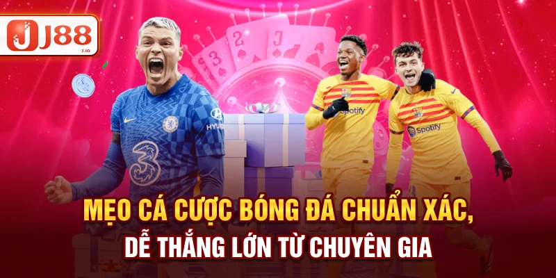 Mẹo Cá Cược Bóng Đá J88 Chuẩn, Dễ Thắng Từ Chuyên Gia