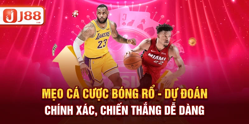 Mẹo Cá Cược Bóng Rổ - Dự Đoán Chiến Thắng Cùng J88