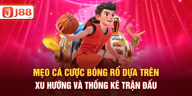 Mẹo cá cược bóng rổ dựa trên xu hướng và thống kê trận đấu