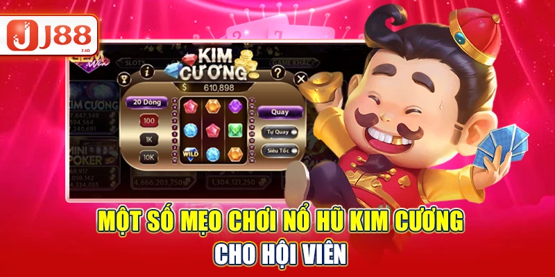 Một số mẹo chơi nổ hũ kim cương cho hội viên