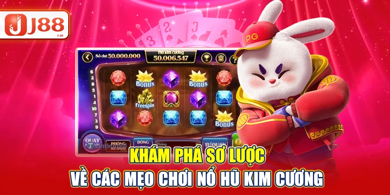 Khám phá sơ lược về các mẹo chơi nổ hũ kim cương