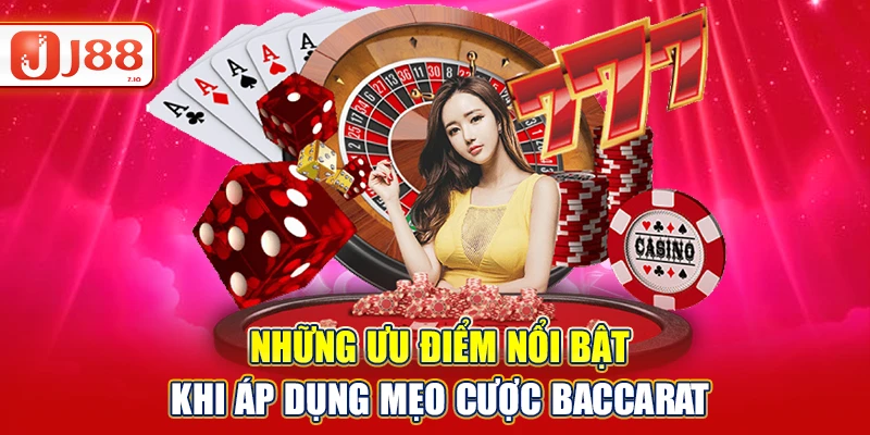 Những ưu điểm nổi bật khi áp dụng mẹo cược baccarat