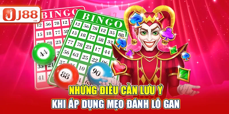 Những điều cần lưu ý khi áp dụng mẹo đánh lô gan
