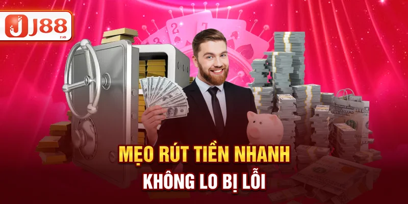 Mẹo rút tiền nhanh không lo bị lỗi