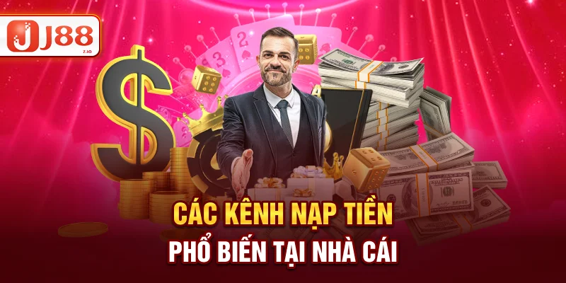 Các kênh nạp tiền phổ biến tại nhà cái