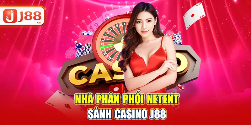 Nhà phân phối NetEnt sảnh Casino J88