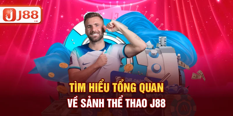 Tìm hiểu tổng quan về sảnh thể thao J88