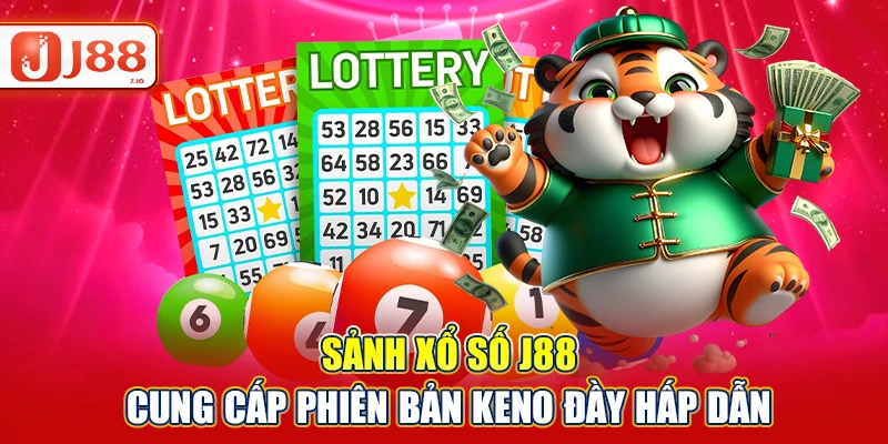 Sảnh xổ số J88 cung cấp phiên bản keno đầy hấp dẫn