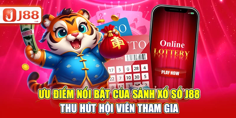 Ưu điểm nổi bật của sảnh xổ số J88 thu hút hội viên tham gia